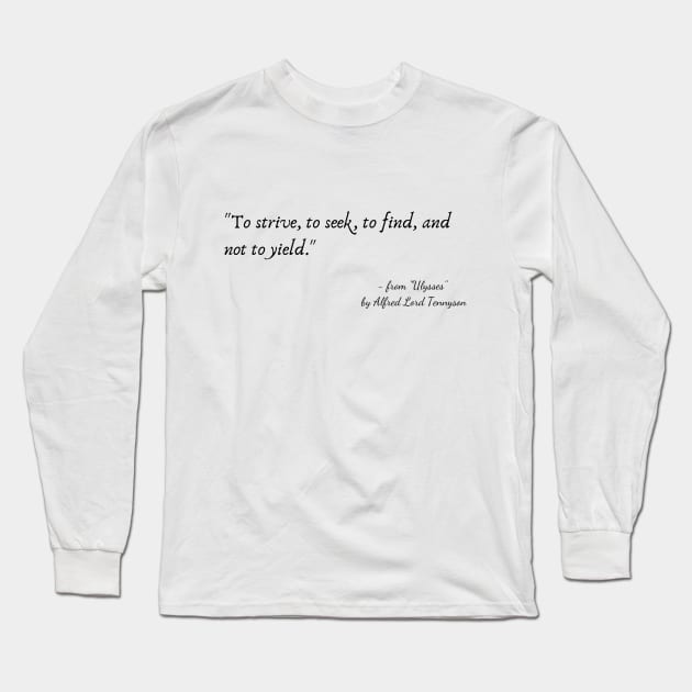 A Poetic Quote from "Ulysses" by Alfred Lord Tennyson Long Sleeve T-Shirt by Poemit